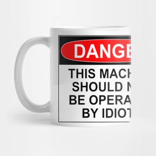 Danger - Idiots Mug